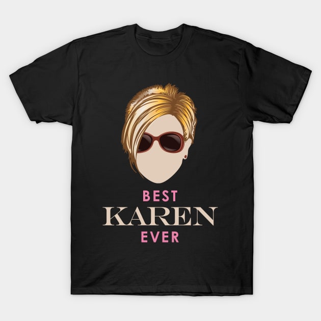 Best Karen Ever T-Shirt by Vector Deluxe